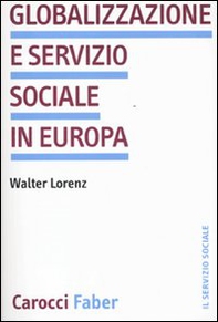 Globalizzazione e servizio sociale in Europa - Librerie.coop