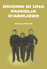 Ricordi di una famiglia d'Abruzzo - Librerie.coop