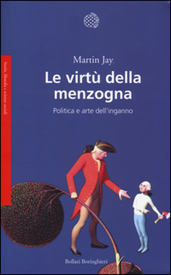 Le virtù della menzogna. Politica e arte dell'inganno - Librerie.coop Le virtù della menzogna. Politica e arte dell'inganno - Librerie.coop