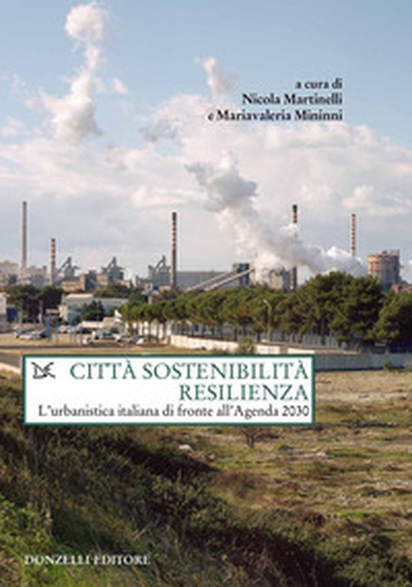 Città sostenibilità resilienza. L'urbanistica italiana di fronte all'Agenda 2030 - Librerie.coop Città sostenibilità resilienza. L'urbanistica italiana di fronte all'Agenda 2030 - Librerie.coop