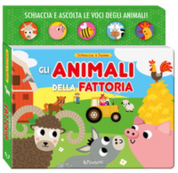 Gli animali della fattoria. Schiaccia & suona - Librerie.coop Gli animali della fattoria. Schiaccia & suona - Librerie.coop