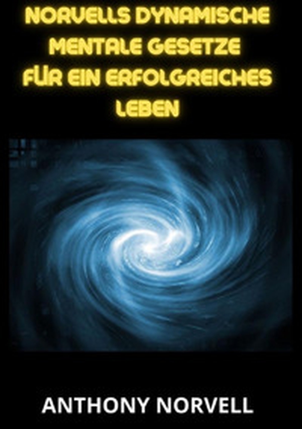 Norvells Dynamische mentale Gesetze für ein erfolgreiches leben - Librerie.coop Norvells Dynamische mentale Gesetze für ein erfolgreiches leben - Librerie.coop