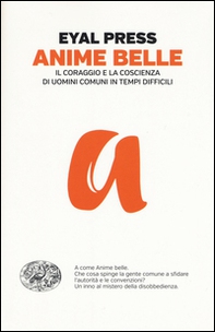 Anime belle. Il coraggio e la coscienza di uomini comuni in tempi difficili - Librerie.coop