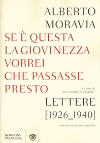 Se questa è la giovinezza vorrei che passasse presto. Lettere (1926-1940) con un racconto inedito - Librerie.coop Se questa è la giovinezza vorrei che passasse presto. Lettere (1926-1940) con un racconto inedito - Librerie.coop
