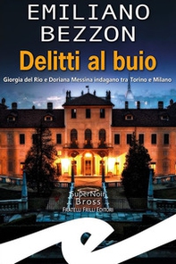 Delitti al buio. Giorgia del Rio e Doriana Messina indagano tra Torino e Milano - Librerie.coop Delitti al buio. Giorgia del Rio e Doriana Messina indagano tra Torino e Milano - Librerie.coop