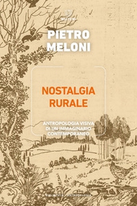 Nostalgia rurale. Antropologia visiva di un immaginario contemporaneo - Librerie.coop