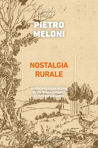 Nostalgia rurale. Antropologia visiva di un immaginario contemporaneo - Librerie.coop Nostalgia rurale. Antropologia visiva di un immaginario contemporaneo - Librerie.coop