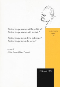 Nietzsche, pensatore della politica? Nietzsche, pensatore del sociale?-Nietzsche, penseur de la politique? Nietzsche, penseur du social? - Vol. 1 - Librerie.coop