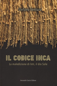 Il codice Inca. La maledizione di Inti, il dio Sole - Librerie.coop Il codice Inca. La maledizione di Inti, il dio Sole - Librerie.coop