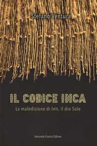 Il codice Inca. La maledizione di Inti, il dio Sole - Librerie.coop