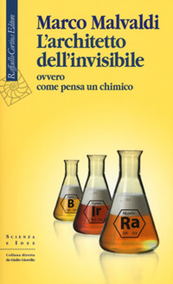L'architetto dell'invisibile ovvero come pensa un chimico - Librerie.coop L'architetto dell'invisibile ovvero come pensa un chimico - Librerie.coop