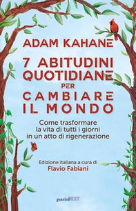 7 abitudini quotidiane per cambiare il mondo. Come trasformare la vita di tutti i giorni in un atto di rigenerazione - Librerie.coop