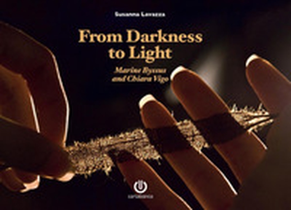 From darkness to light. Marine Byssus and Chiara Vigo - Librerie.coop From darkness to light. Marine Byssus and Chiara Vigo - Librerie.coop