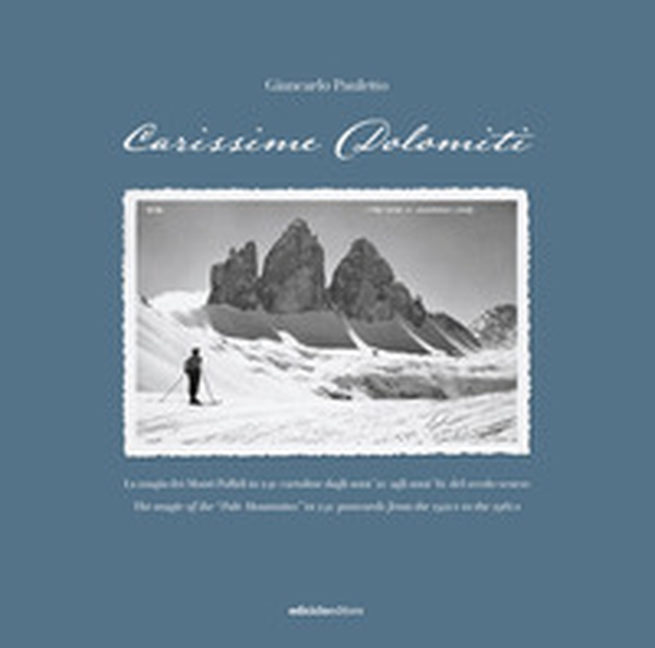 Carissime Dolomiti. La magia dei Monti Pallidi in 240 cartoline dagli anni '20 agli anni '60 del secolo scorso. Testo inglese a fronte - Librerie.coop Carissime Dolomiti. La magia dei Monti Pallidi in 240 cartoline dagli anni '20 agli anni '60 del secolo scorso. Testo inglese a fronte - Librerie.coop