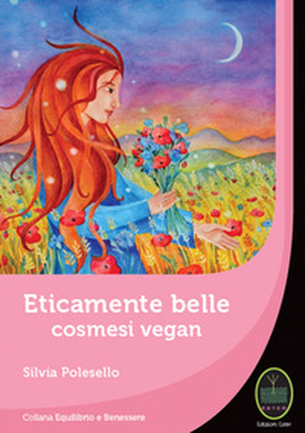 Eticamente belle. Cosmesi vegan - Librerie.coop Eticamente belle. Cosmesi vegan - Librerie.coop