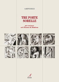 Tre porte sorelle. Per entrare nel Duomo di Modena - Librerie.coop
