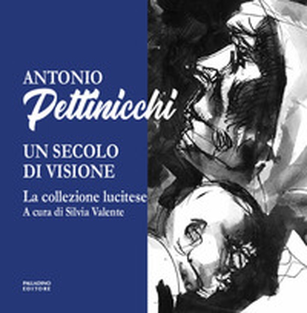Antonio Pettinicchi un secolo di Vione. La collezione lucitese - Librerie.coop