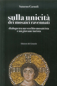 Sulla unicità dei mosaici ravennati. Dialogo tra un vecchio mosaicista e un giovane turista - Librerie.coop Sulla unicità dei mosaici ravennati. Dialogo tra un vecchio mosaicista e un giovane turista - Librerie.coop
