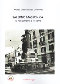 Salerno massonica. Tra risorgimento e fascismo - Librerie.coop Salerno massonica. Tra risorgimento e fascismo - Librerie.coop