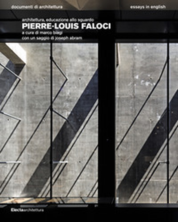 Pierre-Louis Faloci. Architettura, educazione allo sguardo - Librerie.coop Pierre-Louis Faloci. Architettura, educazione allo sguardo - Librerie.coop