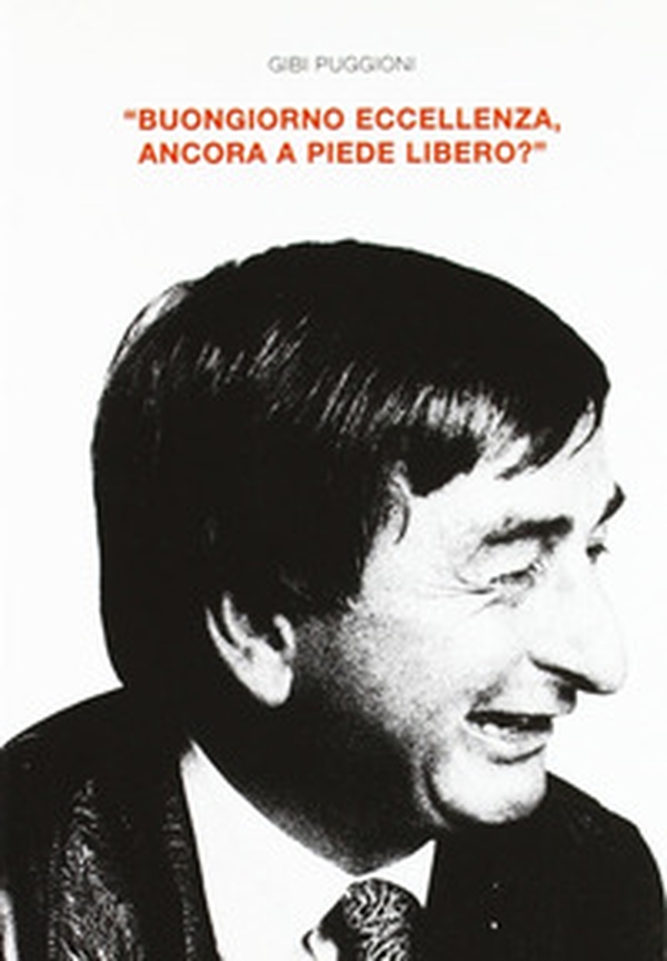 Buongiorno Eccellenza, ancora a piede libero? - Librerie.coop Buongiorno Eccellenza, ancora a piede libero? - Librerie.coop