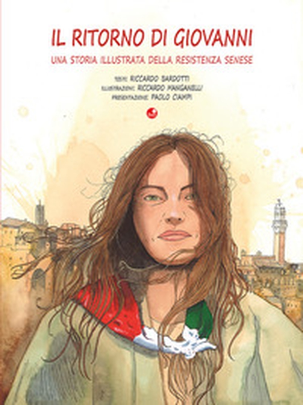 Il ritorno di Giovanni. Una storia illustrata della Resistenza senese - Librerie.coop