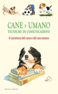 Cane e umano. Tecniche di comunicazione. Il carattere del cane e del suo umano - Librerie.coop Cane e umano. Tecniche di comunicazione. Il carattere del cane e del suo umano - Librerie.coop