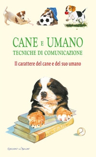 Cane e umano. Tecniche di comunicazione. Il carattere del cane e del suo umano - Librerie.coop