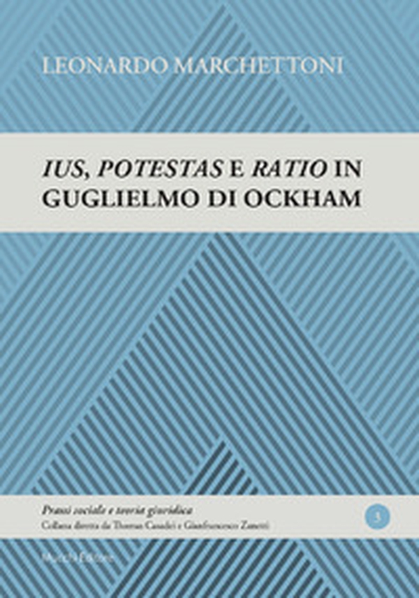 Ius, potestas e ratio in Guglielmo di Ockham - Librerie.coop Ius, potestas e ratio in Guglielmo di Ockham - Librerie.coop