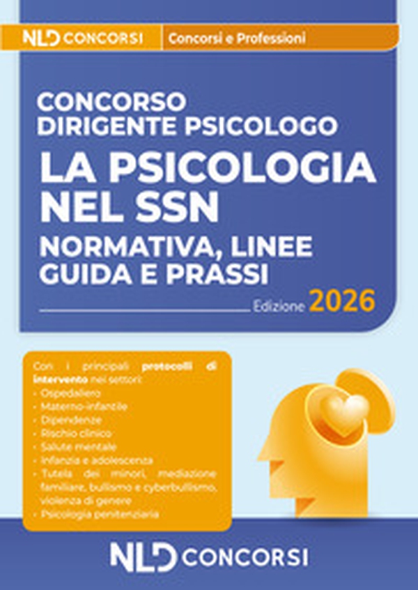 La psicologia nel SSN: Normativa, linee guida e prassi. Manuale per la preparazione al Concorso dirigente psicologo 2026 - Librerie.coop