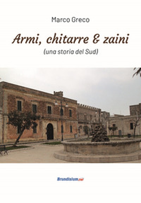 Armi, chitarre & zaini (una storia del Sud) - Librerie.coop Armi, chitarre & zaini (una storia del Sud) - Librerie.coop