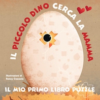 Il piccolo Dino cerca la mamma. Il mio primo libro puzzle - Librerie.coop