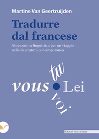 Tradurre dal francese. Attrezzatura linguistica per un viaggio nella letteratura contemporanea - Librerie.coop