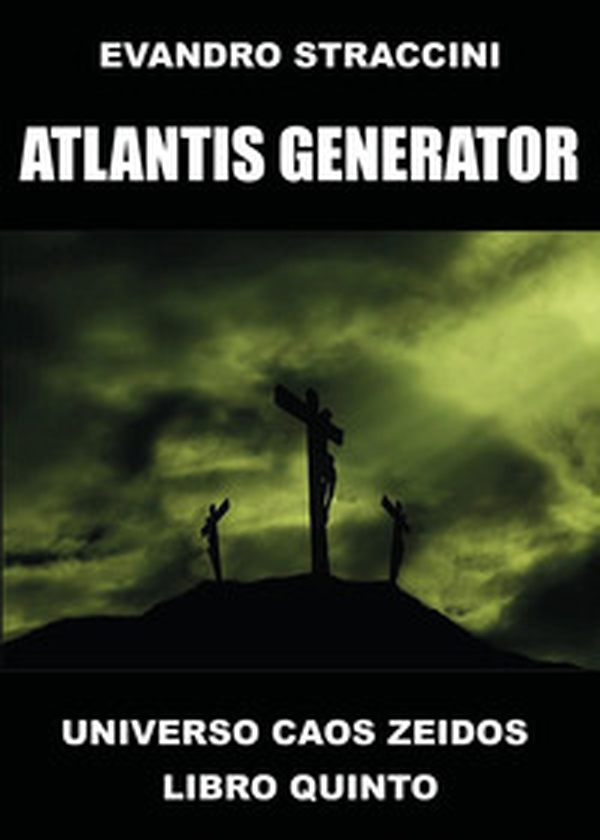 Atlantis Generator. Universo Caos Zeidos - Vol. 5 - Librerie.coop
