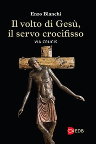 Il volto di Gesù, il servo crocifisso. Via crucis - Librerie.coop