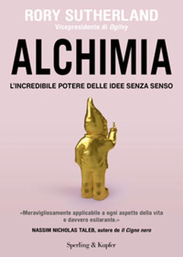 Alchimia. L'incredibile potere delle idee senza senso - Librerie.coop Alchimia. L'incredibile potere delle idee senza senso - Librerie.coop
