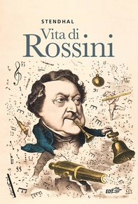 Vita di Rossini - Librerie.coop Vita di Rossini - Librerie.coop