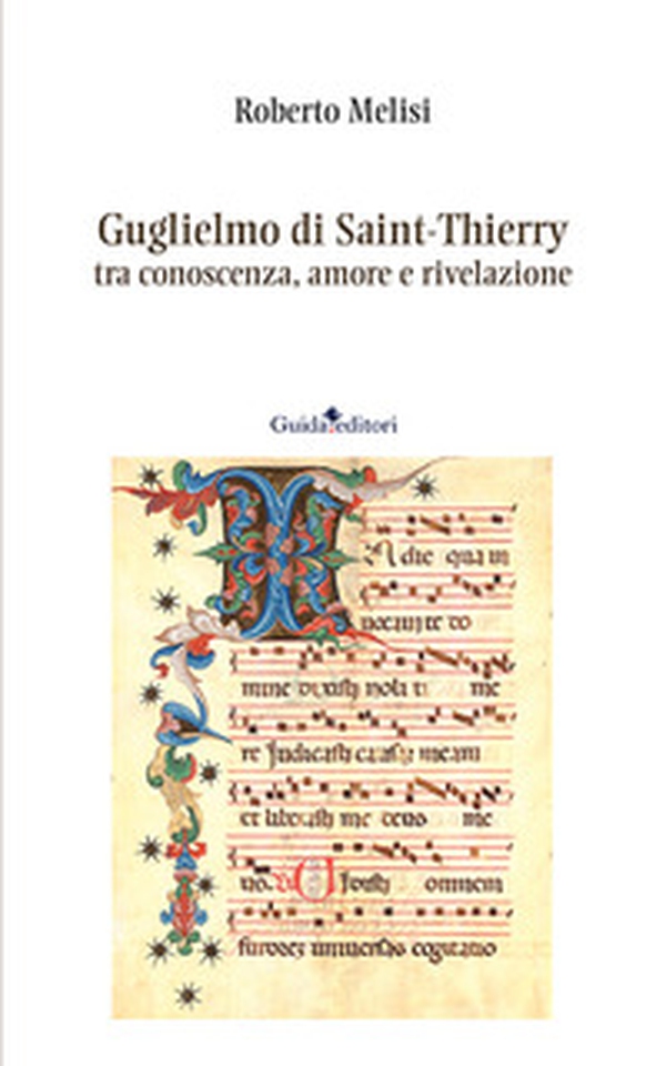 Guglielmo di Saint-Thierry tra conoscenza, amore e rivelazione - Librerie.coop Guglielmo di Saint-Thierry tra conoscenza, amore e rivelazione - Librerie.coop
