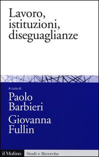 Lavoro, istituzioni, diseguaglianze. Sociologia comparata del mercato del lavoro - Librerie.coop Lavoro, istituzioni, diseguaglianze. Sociologia comparata del mercato del lavoro - Librerie.coop