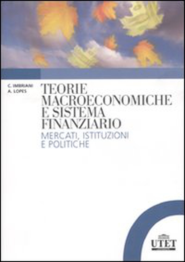 Teorie macroeconomiche e analisi del sistema finanziario - Librerie.coop Teorie macroeconomiche e analisi del sistema finanziario - Librerie.coop
