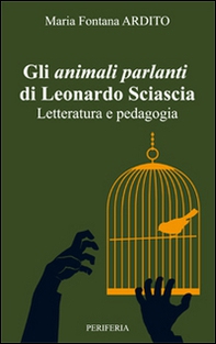 Gli animali parlanti di Leonardo Sciascia. Letteratura e pedagogia - Librerie.coop