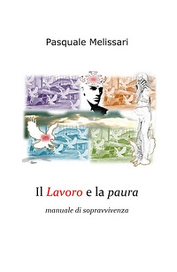 Il lavoro e la paura. Manuale di sopravvivenza - Librerie.coop Il lavoro e la paura. Manuale di sopravvivenza - Librerie.coop