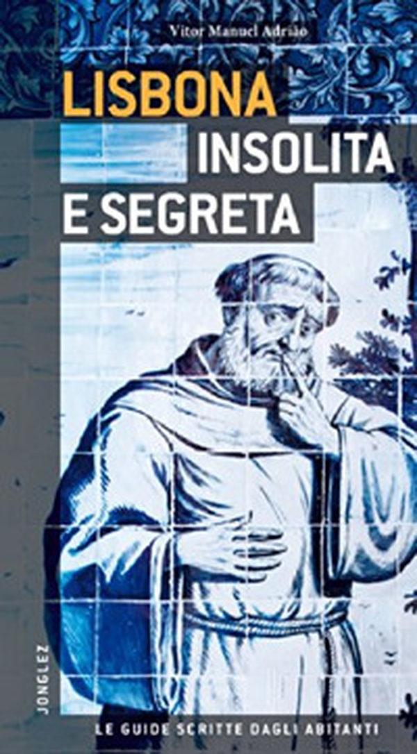 Lisbona insolita e segreta - Librerie.coop Lisbona insolita e segreta - Librerie.coop