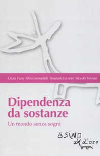 Dipendenza da sostanze. Un mondo senza sogni - Librerie.coop
