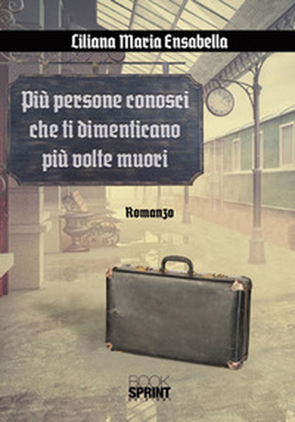 Più persone conosci che ti dimenticano più volte muori - Librerie.coop Più persone conosci che ti dimenticano più volte muori - Librerie.coop
