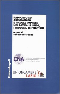Rapporto su artigianato e piccole imprese nel Lazio: le sfide, i bisogni, le politiche - Librerie.coop