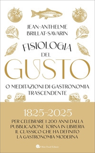 Fisiologia del gusto o meditazioni di gastronomia trascendente - Librerie.coop