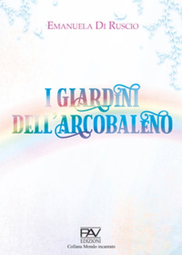 I giardini dell'arcobaleno - Librerie.coop I giardini dell'arcobaleno - Librerie.coop