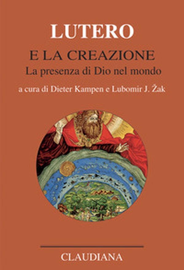Lutero e la creazione. La presenza di Dio nel mondo - Librerie.coop Lutero e la creazione. La presenza di Dio nel mondo - Librerie.coop