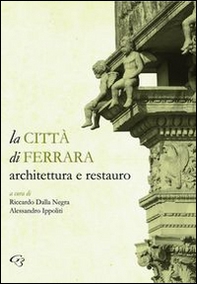 La città di Ferrara. Architettura e restauro - Librerie.coop